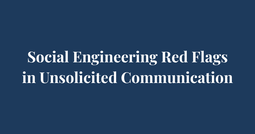 Social Engineering Red Flags in Unsolicited Communication